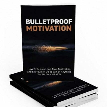 Bulletproof Motivation – eBook with Resell Rights