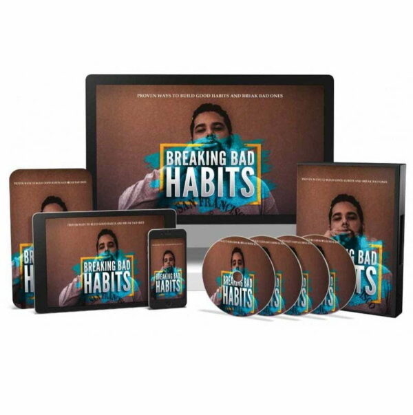 Breaking Bad Habits – Video Course with Resell Rights